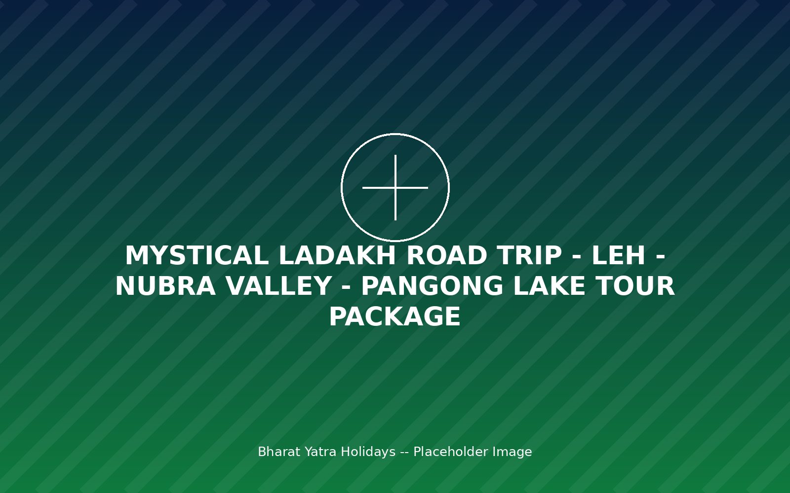 Mystical Ladakh Road Trip - Leh - Nubra Valley - Pangong Lake tour package